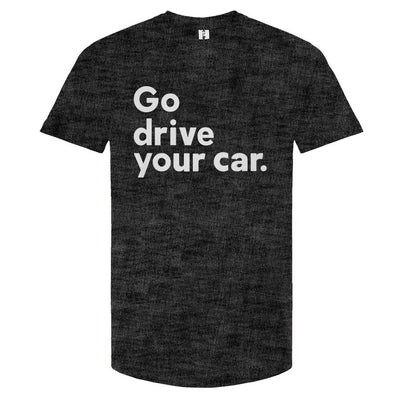 'Go drive your car' in white ink on chest of heather charcoal Unisex T-Shirt