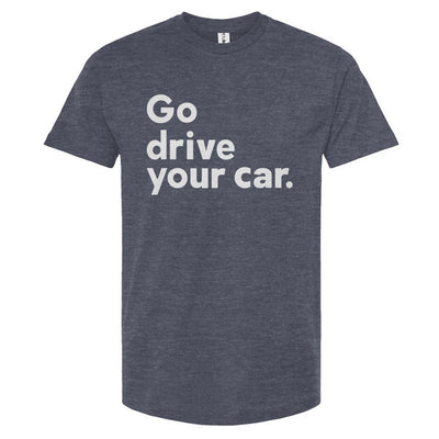 'Go drive your car' text in white on heather blue unisex t-shirt