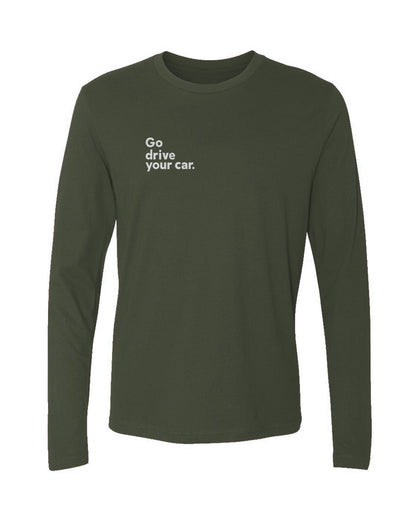 Military Green long-sleeve shirt with white "Go drive your car" text on right side of chest