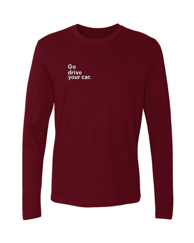 Cardinal Red long-sleeve shirt with white "Go drive your car" text on right side of chest