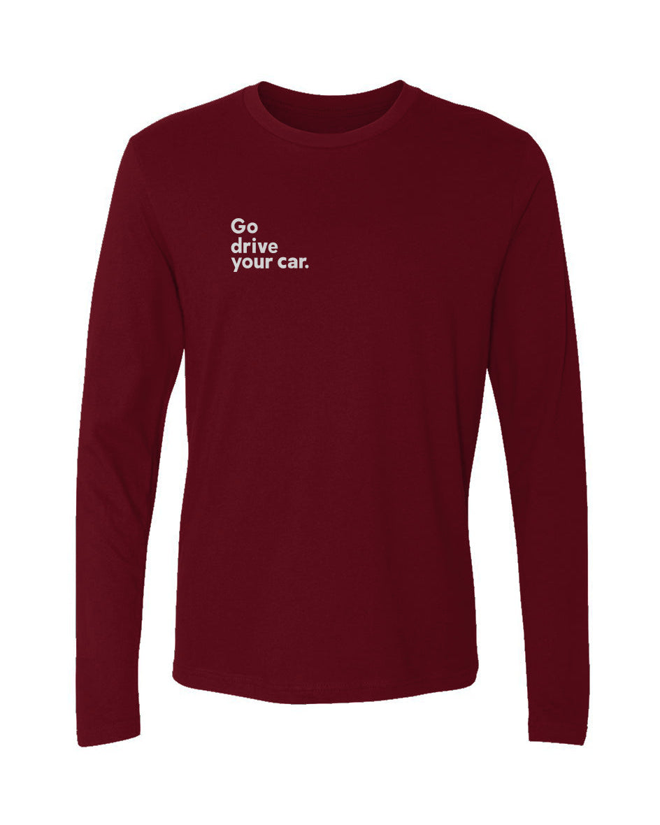 Cardinal Red long-sleeve shirt with white "Go drive your car" text on right side of chest