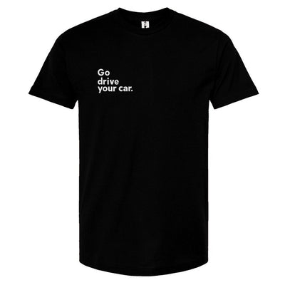 'Go drive your car' Unisex T-shirt