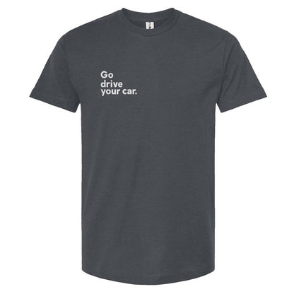 Gray t-shirt with 'Go drive your car.' text on a white background