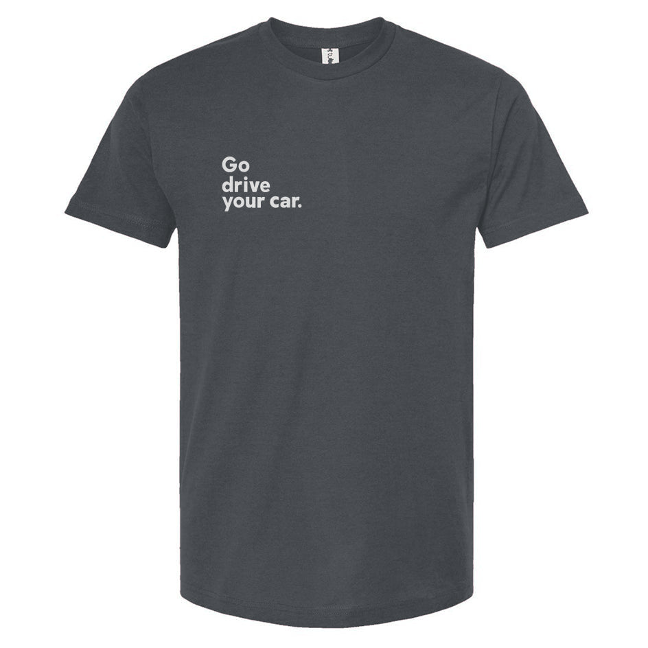 Gray t-shirt with 'Go drive your car.' text on a white background