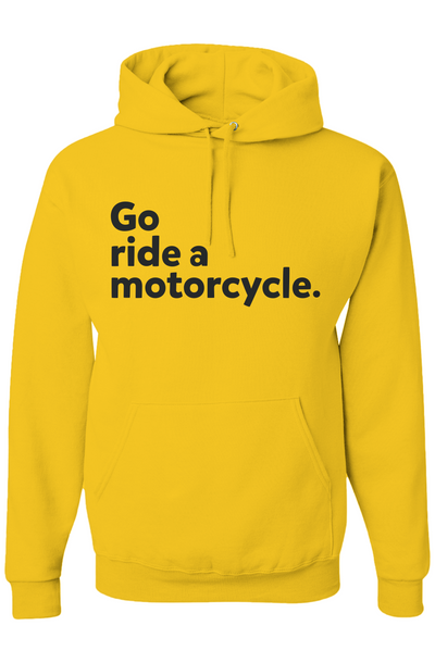 "Go ride a motorcycle" Hoodie (black ink)