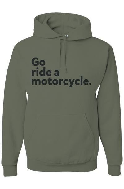 "Go ride a motorcycle" Hoodie (black ink)
