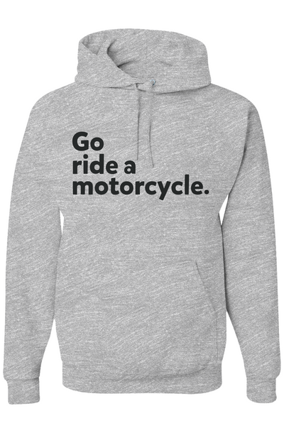 "Go ride a motorcycle" Hoodie (black ink)