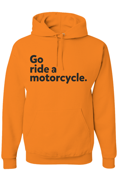 Orange hoodie with 'Go ride a motorcycle.' text on a white background
