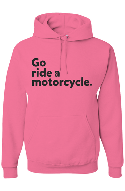 Pink hoodie with 'Go ride a motorcycle.' text on a white background