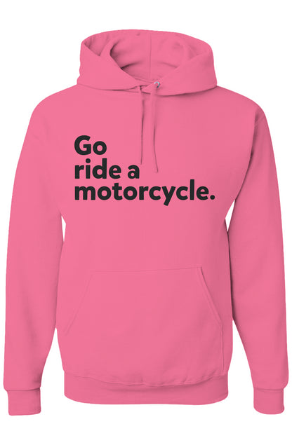 Pink hoodie with 'Go ride a motorcycle.' text on a white background