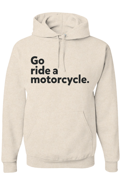Beige hoodie with 'Go ride a motorcycle.' text on a white background