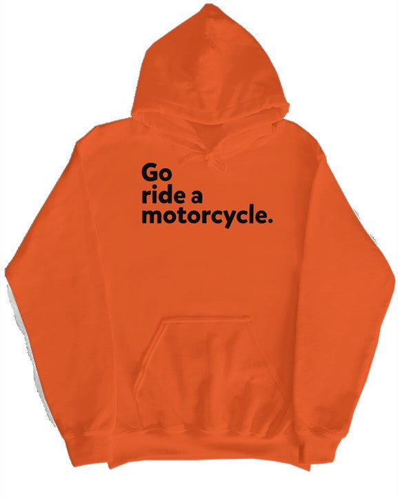 Orange hoodie with 'Go ride a motorcycle.' text on a white background