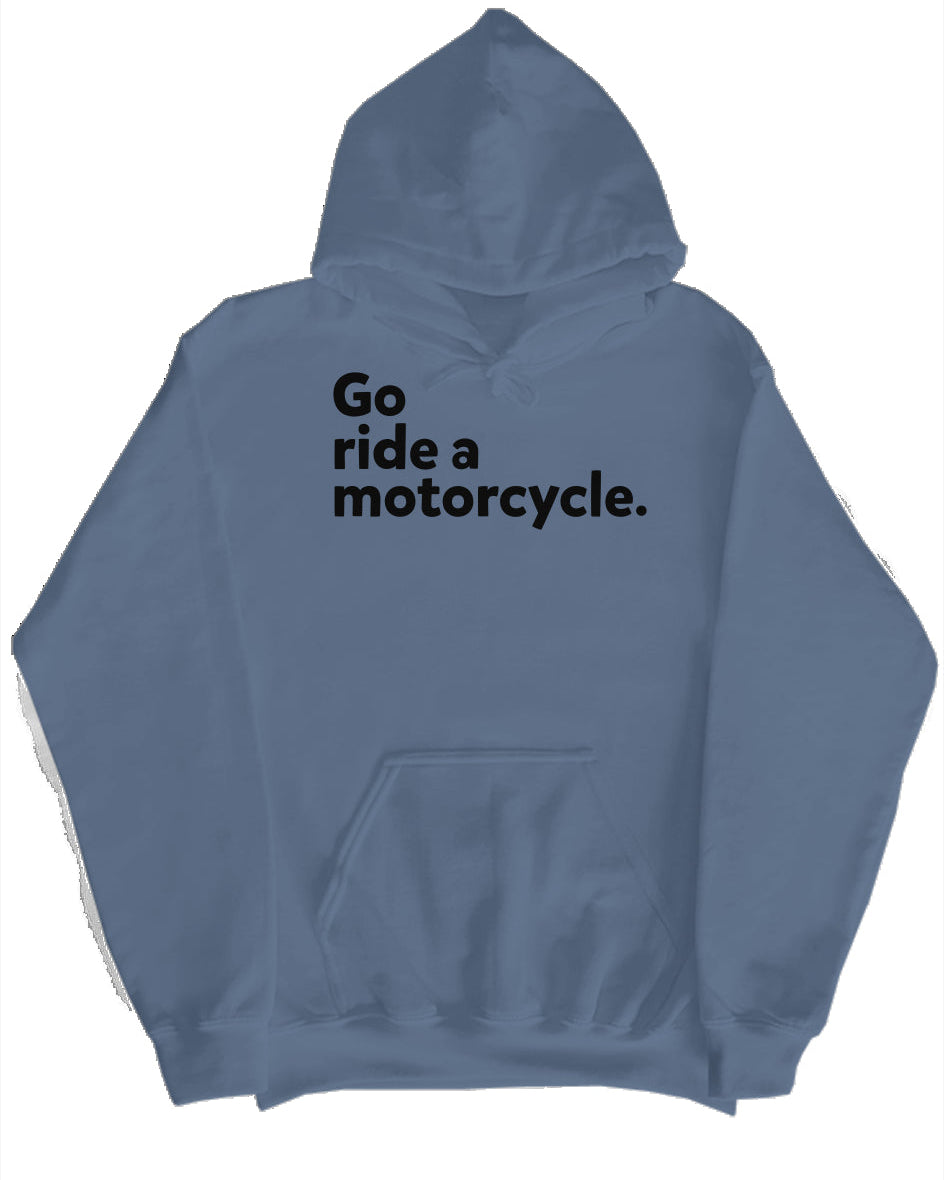 Blue hoodie with 'Go ride a motorcycle.' text on a white background