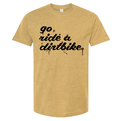 "Go ride a dirtbike" Splattered T-Shirt