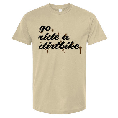 "Go ride a dirtbike" Splattered T-Shirt