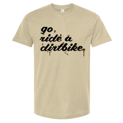 "Go ride a dirtbike" Splattered T-Shirt