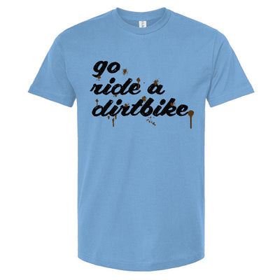 Light blue t-shirt with 'go ride a dirtbike' text on a white background
