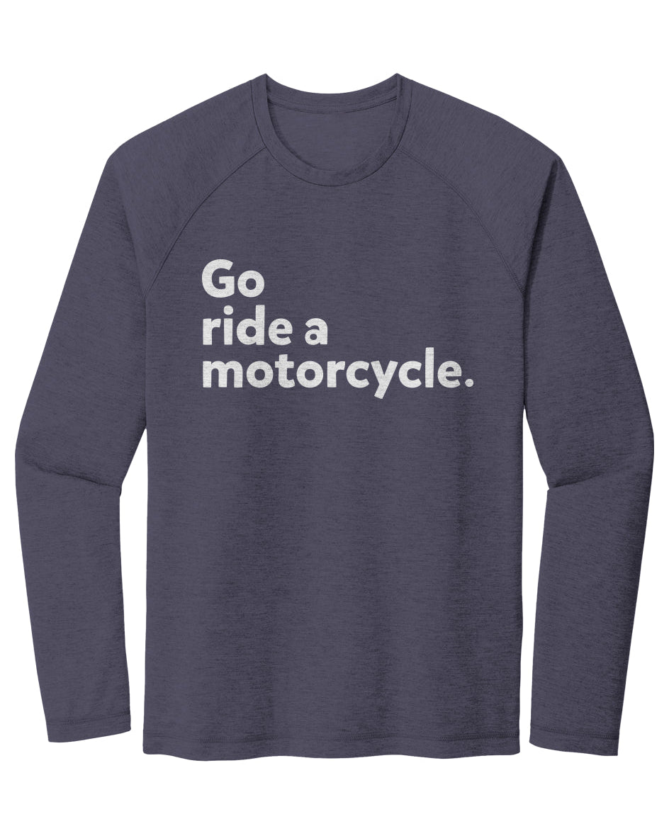 "Go ride a motorcycle" Raglan Long Sleeve T-shirt