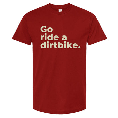 Red t-shirt with 'Go ride a dirtbike.' text on a white background