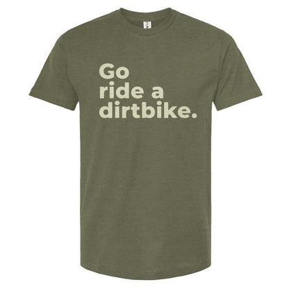 Green t-shirt with 'Go ride a dirtbike.' text on a white background