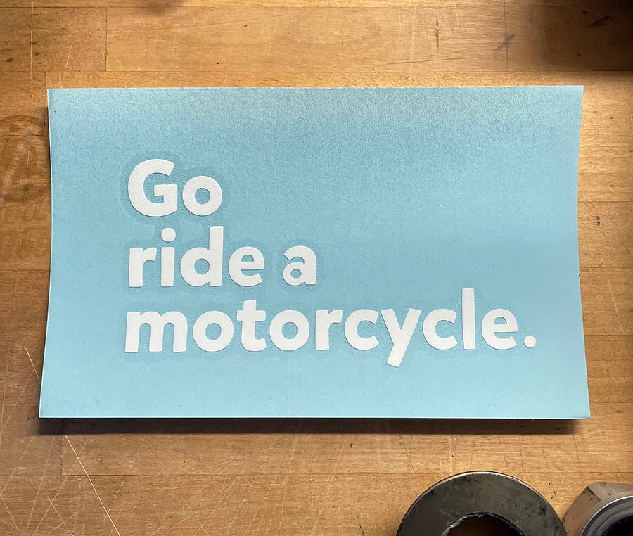 Original "Go ride a motorcycle" vinyl transfer die-cut sticker