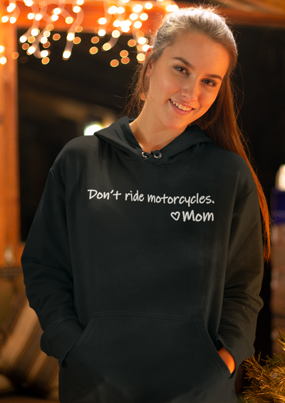 model wearing a Don't Ride Motorcycles. Love Mom hoodie, women who ride, risky, dangerous, adventure, bold, advice, plea, mom, mother, women, ladies, crop, cropped