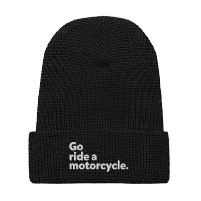 "Go ride a motorcycle" waffle knit embroidered beanie