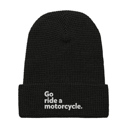 "Go ride a motorcycle" waffle knit embroidered beanie
