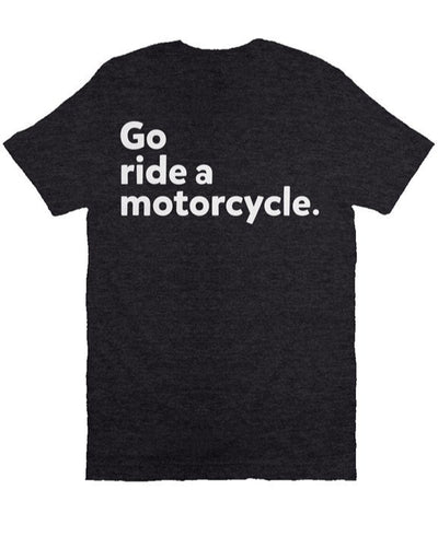 "Go ride a motorcycle" Bella Canvas T Shirt