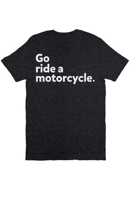 "Go ride a motorcycle" Bella Canvas T Shirt